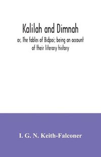 bokomslag Kalilah and Dimnah; or, The fables of Bidpai; being an account of their literary history