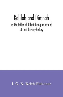 Kalilah and Dimnah; or, The fables of Bidpai; being an account of their literary history 1