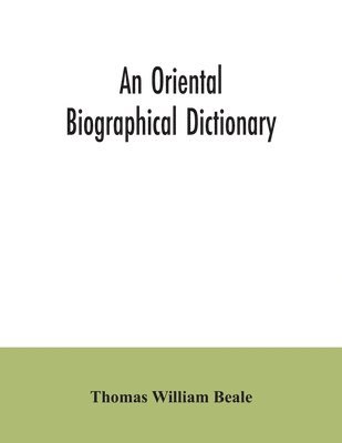 bokomslag An oriental biographical dictionary