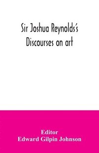 bokomslag Sir Joshua Reynolds's discourses on art