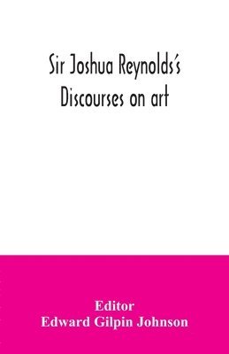 bokomslag Sir Joshua Reynolds's discourses on art