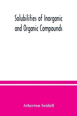 Solubilities of inorganic and organic compounds, a compilation of quantitative solubility data from the periodical literature 1