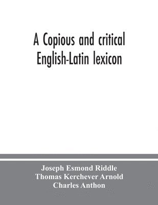 bokomslag A copious and critical English-Latin lexicon