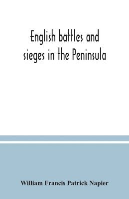 bokomslag English battles and sieges in the Peninsula