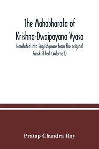 bokomslag The Mahabharata of Krishna-Dwaipayana Vyasa. Translated into English prose from the original Sanskrit text (Volume I)