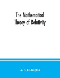 bokomslag The mathematical theory of relativity
