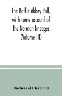 bokomslag The Battle Abbey roll, with some account of the Norman lineages (Volume III)