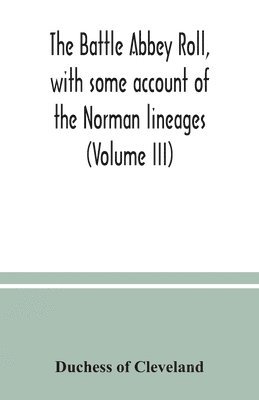 bokomslag The Battle Abbey roll, with some account of the Norman lineages (Volume III)