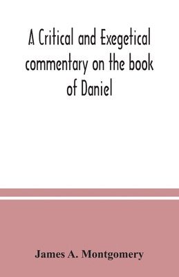 A critical and exegetical commentary on the book of Daniel 1