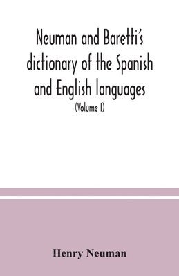 bokomslag Neuman and Baretti's dictionary of the Spanish and English languages