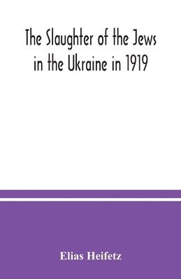 bokomslag slaughter of the Jews in the Ukraine in 1919