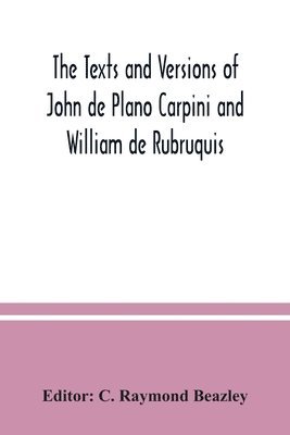C Raymond Beazley - texts and versions of John de Plano Carpini and William de Rubruquis, Häftad