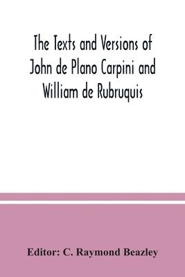bokomslag The texts and versions of John de Plano Carpini and William de Rubruquis