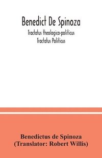 bokomslag Benedict De Spinoza; Tractatus theologico-politicus; Tractatus Politicus