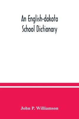 bokomslag An English-Dakota school dictionary