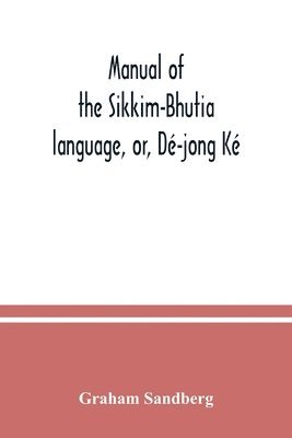 bokomslag Manual of the Sikkim-Bhutia language, or, D-jong K