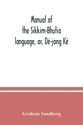 Manual of the Sikkim-Bhutia language, or, D-jong K 1