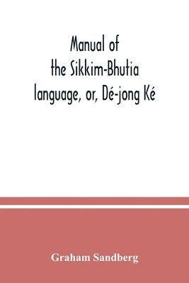 Graham Sandberg - Manual of the Sikkim-Bhutia language, or, Dé-jong Ké, Häftad