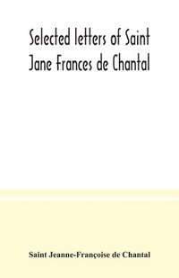 bokomslag Selected letters of Saint Jane Frances de Chantal