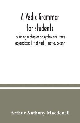Arthur Anthony Macdonell - Vedic grammar for students, including a chapter on syntax and three appendixes, Häftad