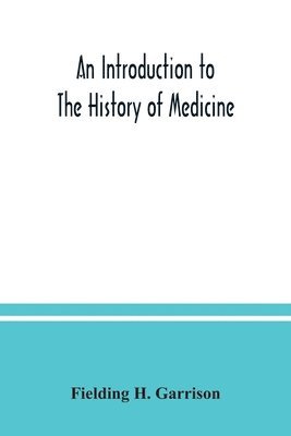 bokomslag introduction to the history of medicine, with medical chronology, suggestions for study and bibliographic data