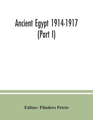 bokomslag Ancient Egypt 1914-1917 (Part I)