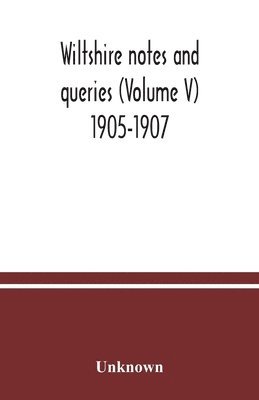 bokomslag Wiltshire notes and queries (Volume V) 1905-1907