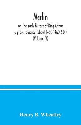 Merlin; or, The early history of King Arthur 1