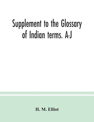 Supplement to the Glossary of Indian terms. A-J 1