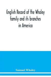 bokomslag English record of the Whaley family and its branches in America
