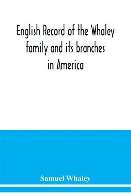 bokomslag English record of the Whaley family and its branches in America