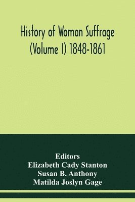 bokomslag History of woman suffrage (Volume I) 1848-1861