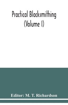 Practical blacksmithing (Volume I) 1