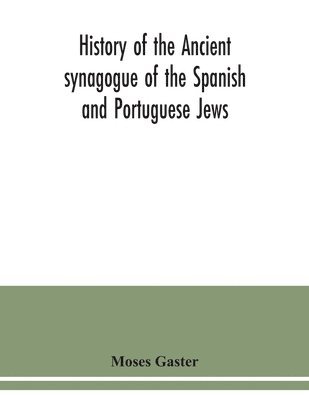 bokomslag History of the Ancient synagogue of the Spanish and Portuguese Jews