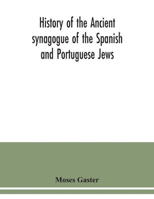 History of the Ancient synagogue of the Spanish and Portuguese Jews 1