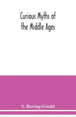 bokomslag Curious myths of the Middle Ages