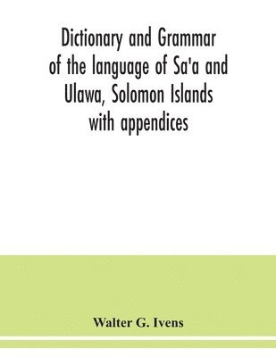 bokomslag Dictionary and grammar of the language of Sa'a and Ulawa, Solomon Islands; with appendices