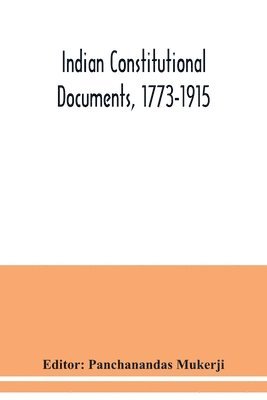 bokomslag Indian constitutional documents, 1773-1915