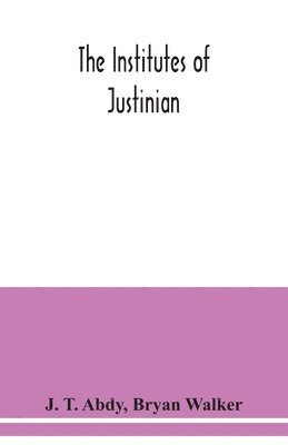 J T Abdy, Bryan Walker - Institutes of Justinian, Häftad