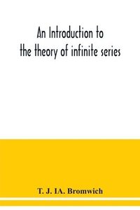 bokomslag An introduction to the theory of infinite series