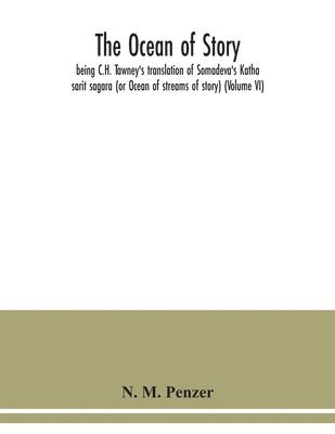 bokomslag The ocean of story, being C.H. Tawney's translation of Somadeva's Katha sarit sagara (or Ocean of streams of story) (Volume VI)