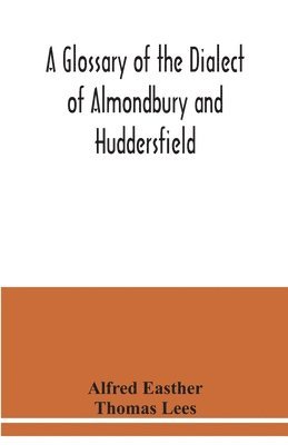 bokomslag glossary of the dialect of Almondbury and Huddersfield