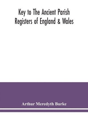 Key to the ancient parish registers of England & Wales 1