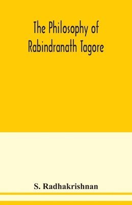 The philosophy of Rabindranath Tagore 1