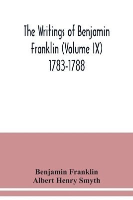bokomslag The writings of Benjamin Franklin (Volume IX) 1783-1788