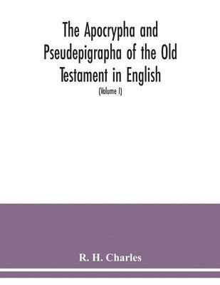 The Apocrypha and Pseudepigrapha of the Old Testament in English 1