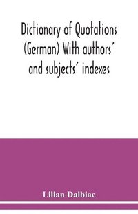 bokomslag Dictionary of quotations (German) With authors' and subjects' indexes