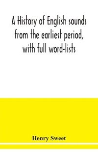 bokomslag history of English sounds from the earliest period, with full word-lists