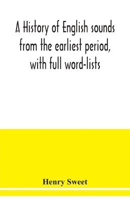 A history of English sounds from the earliest period, with full word-lists 1