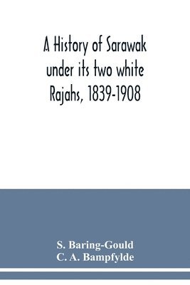 bokomslag history of Sarawak under its two white Rajahs, 1839-1908